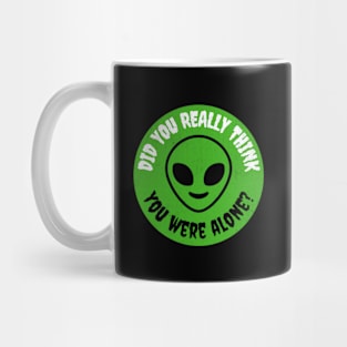 You Are Not Alone Aliens are Here Mug